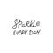 Sparkle every day quote simple lettering sign