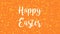 Sparkly orange Happy Easter greeting card video