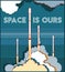 Spase is ours poster. Rockets space crafts vector rocket launching. Vector poster spaceship, flame and steam on blue