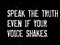 Speak The Truth Even If Your Voice Shakes motivation quote