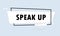 Speak up. Origami style speech bubble banner. Sticker design template with Speak up text. Vector EPS 10. Isolated on white