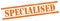 SPECIALISED text on orange grungy rectangle stamp