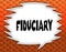 Speech balloon with FIDUCIARY text. Flowery wallpaper background.