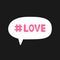 Speech bubble with hashtag Love.