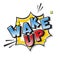 Speech bubble with Wake Up expression text. Vector halftone illustration of a bright and dynamic comic art cartoon in