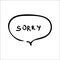 Speech bubble with word sorry on white background Vector illustration