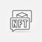Speech Bubbles with NFT vector concept line icon. Non-fungible Token sign