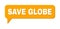 Speech SAVE GLOBE Colored Bubble Message