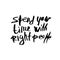 Spend your time with the right people quote.