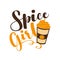 Spice girl - Hand drawn vector illustration, funny Autumnal phrase with latte.