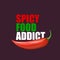 Spicy food addict poster or t shirt design template. Red chili pepper with funny quote