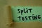 Split Testing Text written in torn paper