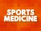 Sports Medicine is a branch of medicine that deals with physical fitness and the treatment and prevention of injuries related to