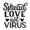 Spread love not virus. Hand lettering