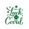 Spread Luck not Covid calligraphy hand lettering. Funny St. Patrick s Day quote. Pandemic Saint Patricks day. Vector template for