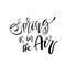 Spring is in the Air - Hand drawn inspiration quote. Vector typo