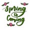 Spring is Coming hand lettered logotype typography icon with roses. Vector