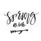 Spring is Here - Hand drawn inspiration quote. Vector typography