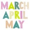 Spring month names. March, April, May