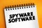 Spyware Software - malicious software that aims to gather information about a person or organization, text concept on notepad