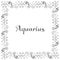 A square isolated black and white zodiac frame from hand-drawn doodles with the inscription Aquarius in the center. For astrologic