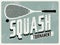 Squash tournament typographical vintage grunge style poster. Retro vector illustration.