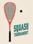 Squash tournament typographical vintage style poster. Retro vector illustration.