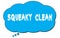 SQUEAKY  CLEAN text written on a blue thought bubble