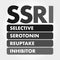 SSRI - Selective Serotonin Reuptake Inhibitor