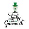 St. Patrick s day Lettering. Cute cartoon leprechaun. Funny Saint Patricks day quote. I m lucky and I gnome it. Vector template