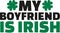 St. Patrick`s Day text - My boyfriend is irish