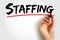 Staffing - process of finding the right worker with appropriate qualifications and recruiting them to fill a job position, text