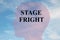 STAGE FRIGHT concept