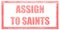 Stamp on a white background, isolated. Lettering or text: ASSIGN TO SAINTS