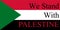 We Stand With Palestine - Palestine Flag Showing Support - I Love Palestine