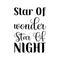 star of wonder star of night black letter quote