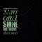 Stars can't shine without darkness. Motivational, inspirational or positive quote on natural night starry background.