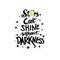 Stars cant shine without darkness.