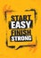 Start Easy. Finish Strong. Workout and Fitness Inspiring Gym Motivation Quote Illustration Sign. Creative Strong Sport