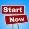 Start Now Signs Indicates At This Time And Begin