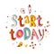 Start today - inspirational vector typography