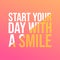 Start your day with a smile. Life quote with modern background vector