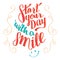 Start your day with a smile typography qoute