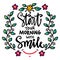 Start your morning with smile hand lettering.