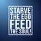 Starve the ego, feed the soul. Motivation quote with modern background vector