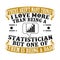 Statistician Dad .Father Day Quote and Saying good for print design