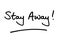 Stay Away