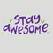 Stay awesome - hand-drawn quote. Creative lettering illustration.