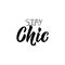 Stay chic. Vector illustration. Lettering. Ink illustration