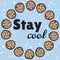 Stay cool banner with cups of iced cold drink cup of coffee or tea. Hand drawn cartoon style postcard, cute wreath design